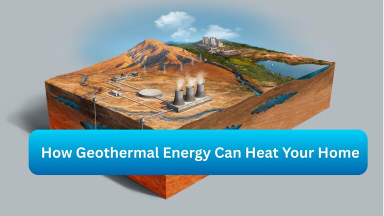 How Geothermal Energy Can Heat Your Home
